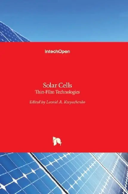 Solar Cells: Thin-Film Technologies by Leonid A. Kosyachenko