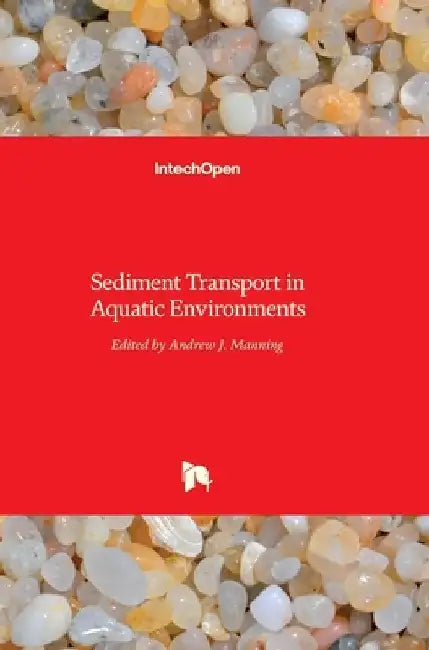 Sediment Transport in Aquatic Environments by Andrew Manning