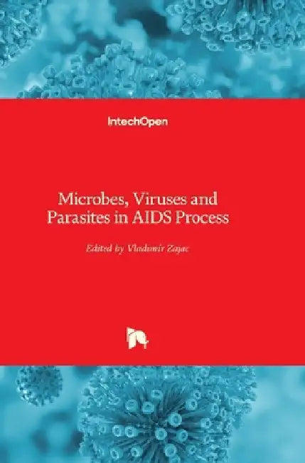 Microbes, Viruses and Parasites in AIDS Process by Vladimír Zajac