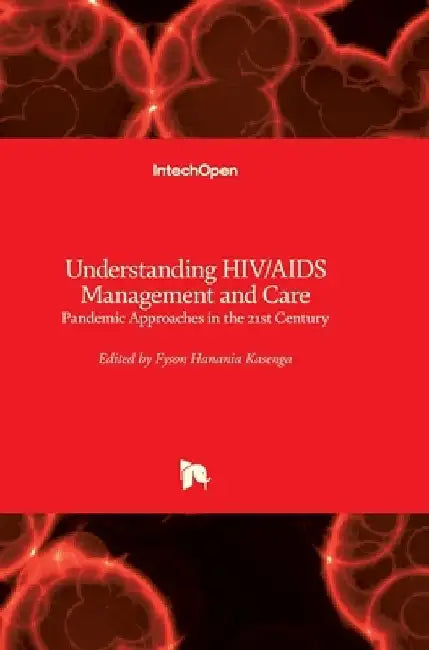 Understanding HIV/AIDS Management and Care: Pandemic Approaches in the 21st Century by Fyson Kasenga