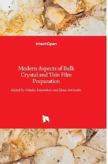 Modern Aspects of Bulk Crystal and Thin Film Preparation by Nikolai Kolesnikov