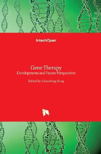 Gene Therapy: Developments and Future Perspectives by Chunsheng Kang