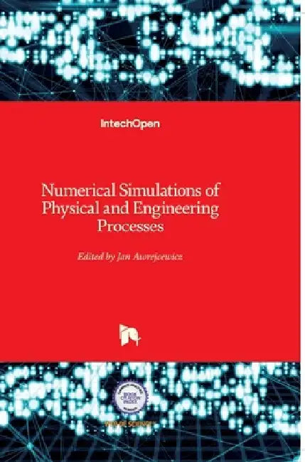 Numerical Simulations of Physical and Engineering Processes by Jan Awrejcewicz