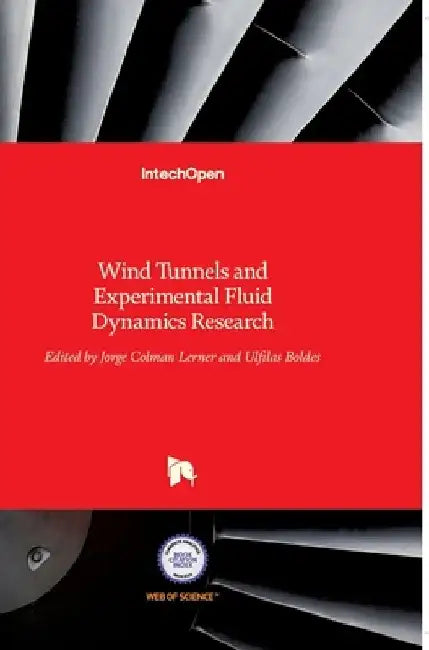 Wind Tunnels and Experimental Fluid Dynamics Research by Jorge Colman Lerner
