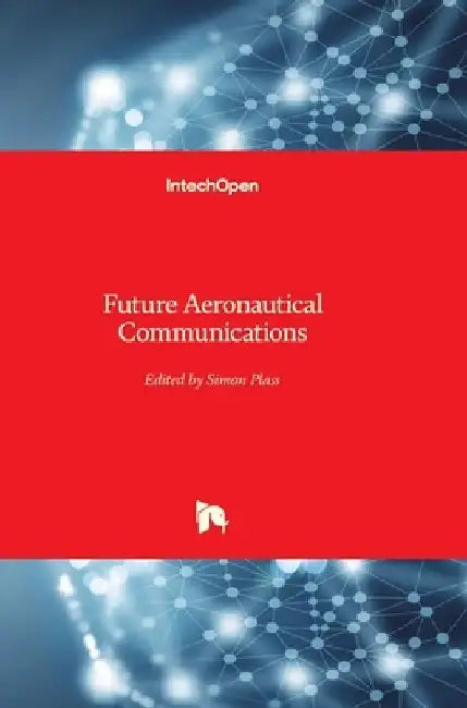 Future Aeronautical Communications by Simon Plass