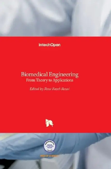 Biomedical Engineering: From Theory to Applications by Reza Fazel-Rezai