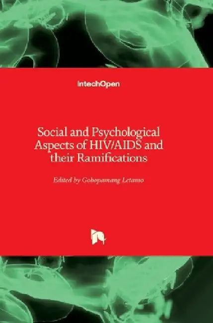 Social and Psychological Aspects of HIV/AIDS and their Ramifications by Gobopamang Letamo