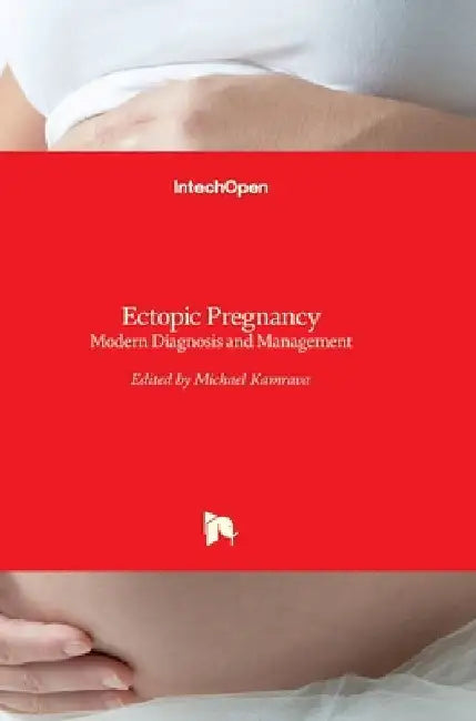 Ectopic Pregnancy: Modern Diagnosis and Management by Michael Kamrava