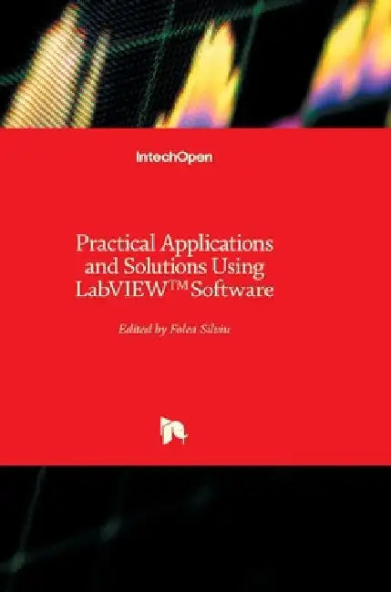 Practical Applications and Solutions Using LabVIEW(TM) Software by Silviu Folea