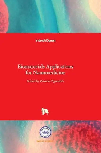 Biomaterials: Applications for Nanomedicine by Rosario Pignatello