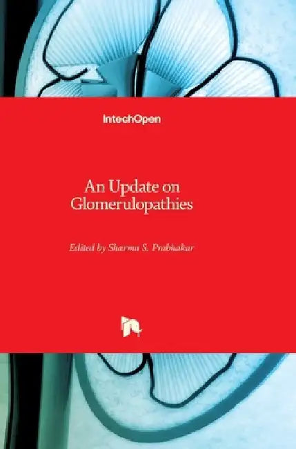 An Update on Glomerulopathies: Clinical and Treatment Aspects by Sharma Prabhakar