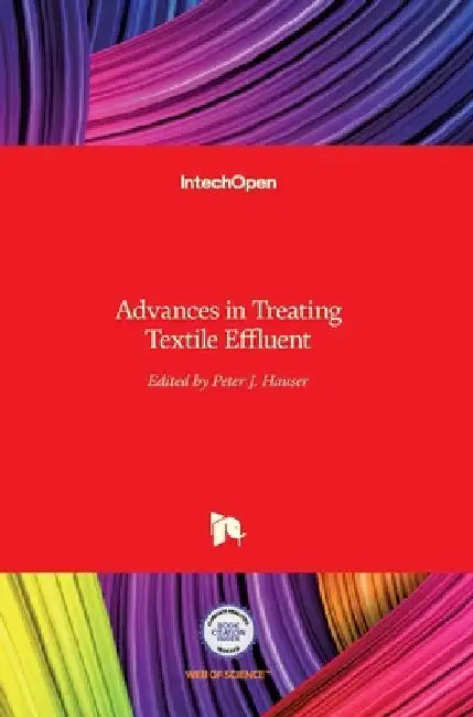 Advances in Treating Textile Effluent by Peter Hauser