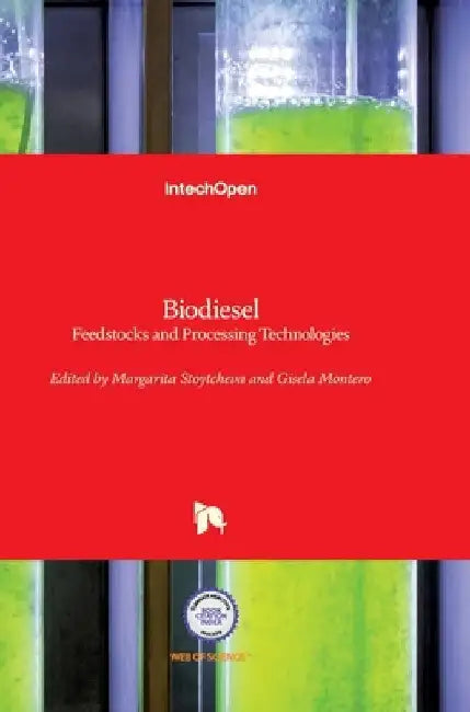 Biodiesel: Feedstocks and Processing Technologies by Margarita Stoytcheva