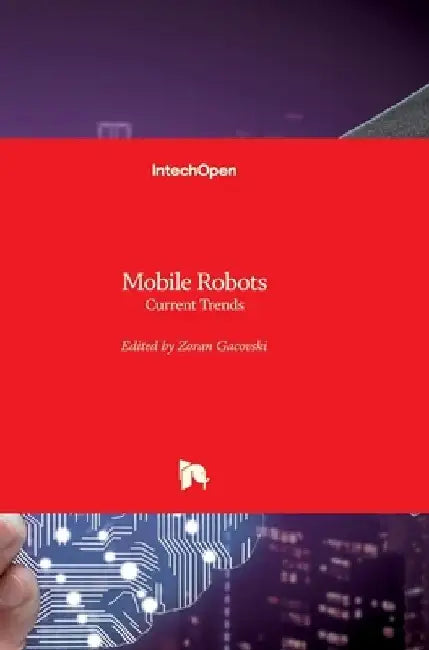 Mobile Robots: Current Trends by Zoran Gacovski