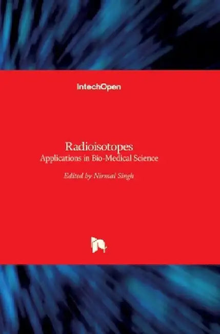 Radioisotopes: Applications in Bio-Medical Science by Nirmal Singh