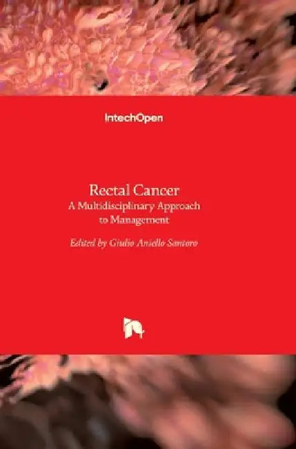 Rectal Cancer: A Multidisciplinary Approach to Management by Giulio A. Santoro