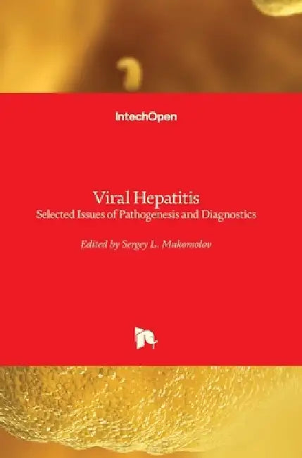 Viral Hepatitis: Selected Issues of Pathogenesis and Diagnostics by Sergey Mukomolov