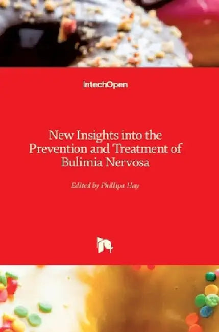 New Insights into the Prevention and Treatment of Bulimia Nervosa by Phillipa Hay