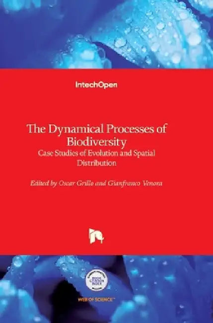 The Dynamical Processes of Biodiversity: Case Studies of Evolution and Spatial Distribution by Oscar Grillo