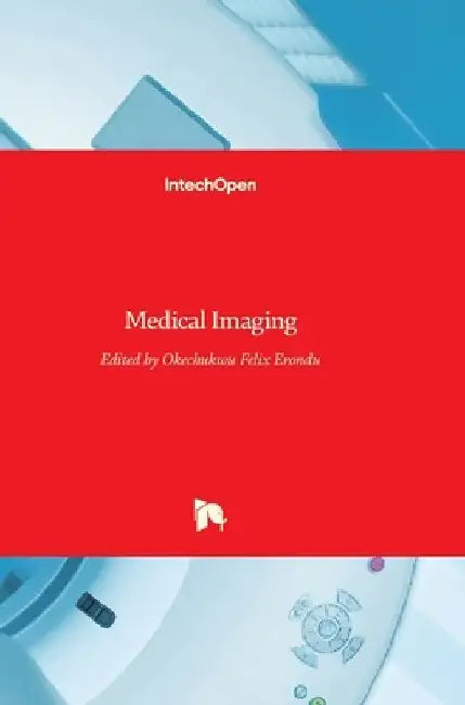 Medical Imaging by Okechukwu Felix Erondu