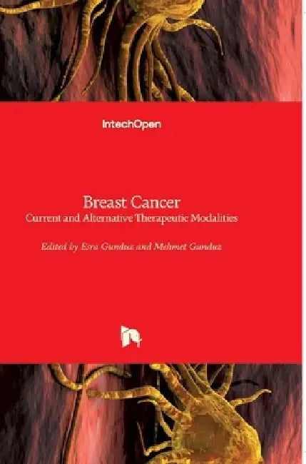 Breast Cancer: Current and Alternative Therapeutic Modalities by Mehmet Gunduz