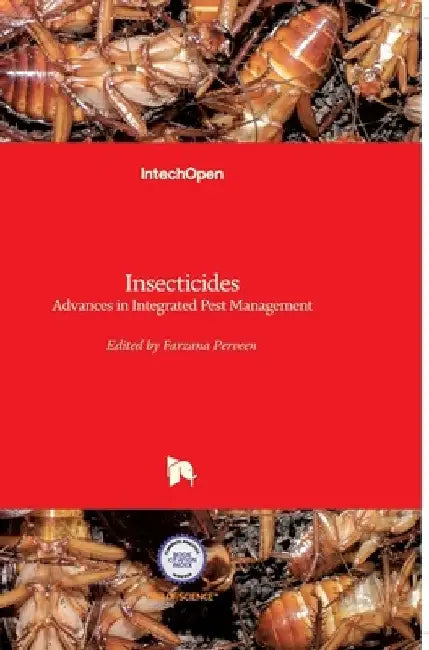 Insecticides: Advances in Integrated Pest Management by Farzana Khan Perveen