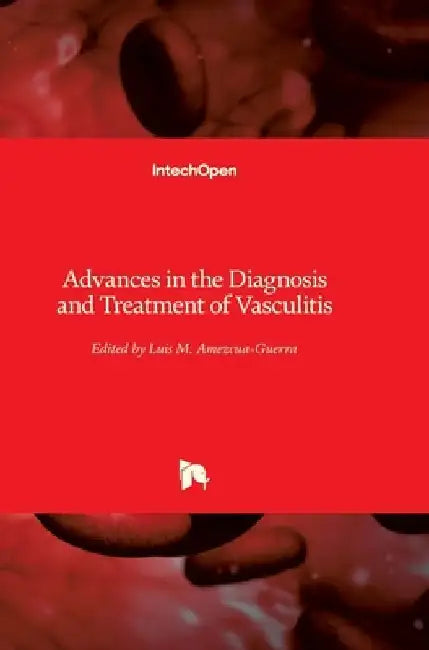 Advances in the Diagnosis and Treatment of Vasculitis by Luis M. Amezcua-Guerra