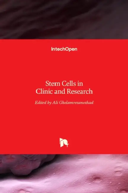 Stem Cells in Clinic and Research by Ali Gholamrezanezhad