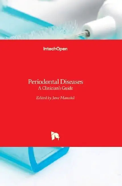 Periodontal Diseases: A Clinician's Guide by Jane Manakil