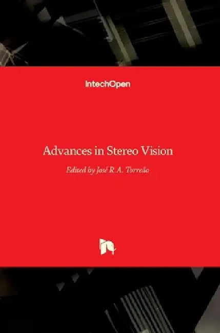 Advances in Stereo Vision by Jose R. a. Torreao