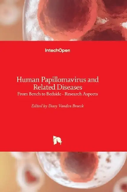 Human Papillomavirus and Related Diseases: From Bench to Bedside - Research Aspects by Davy Vanden Broeck