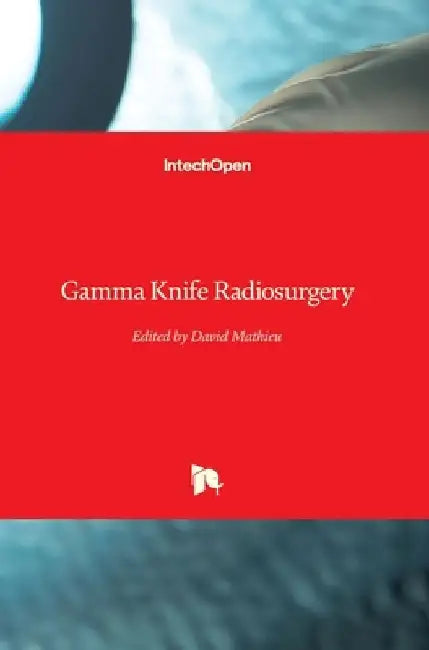 Gamma Knife Radiosurgery by David Mathieu