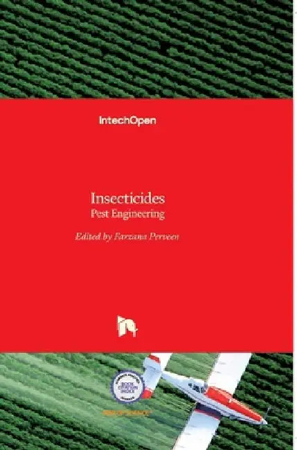 Insecticides: Pest Engineering by Farzana Khan Perveen