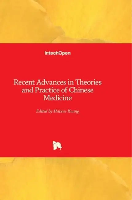 Recent Advances in Theories and Practice of Chinese Medicine by Haixue Kuang