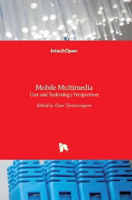 Mobile Multimedia: User and Technology Perspectives by Dian Tjondronegoro