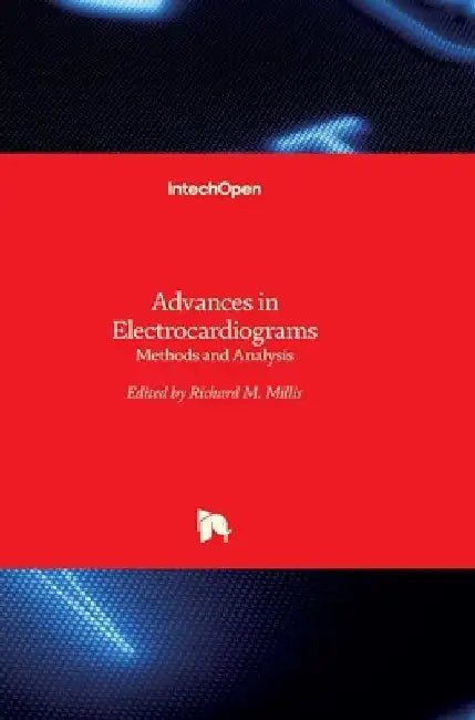 Advances in Electrocardiograms: Methods and Analysis by Richard Millis