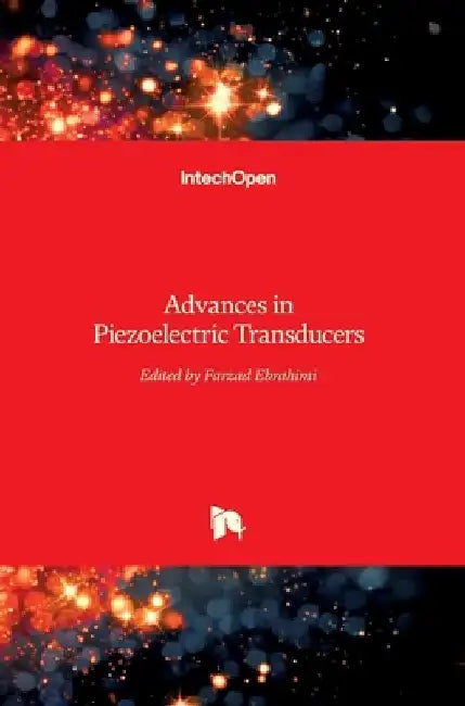 Advances in Piezoelectric Transducers by Farzad Ebrahimi