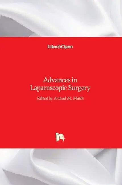 Advances in Laparoscopic Surgery by Arshad Malik