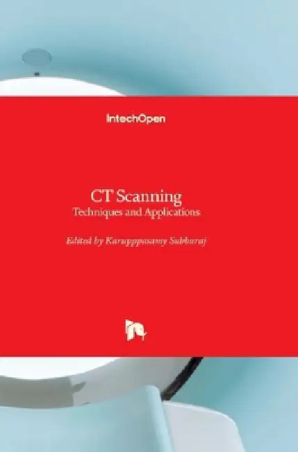 CT Scanning: Techniques and Applications by Karupppasamy Subburaj
