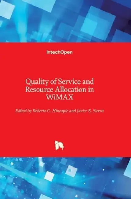 Quality of Service and Resource Allocation in WiMAX by Roberto Hincapie