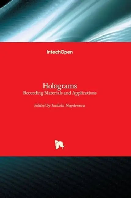 Holograms: Recording Materials and Applications by Izabela Naydenova