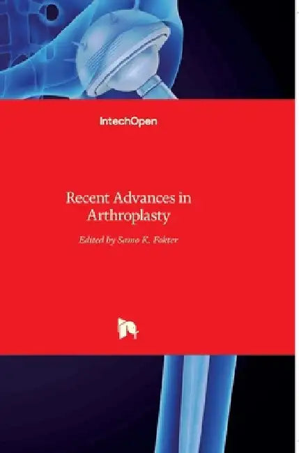Recent Advances in Arthroplasty by Samo Fokter