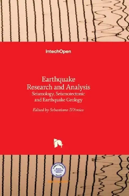 Earthquake Research and Analysis: Seismology, Seismotectonic and Earthquake Geology by Sebastiano D'Amico