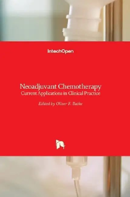 Neoadjuvant Chemotherapy: Current Applications in Clinical Practice by Oliver Bathe