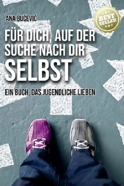 Für Dich, Auf Der Suche Nach Dir Selbst: Ein Buch, Das Jugendliche Lieben by Ana Bučevic