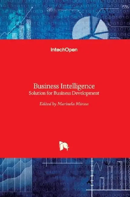 Business Intelligence: Solution for Business Development by Marinela Mircea