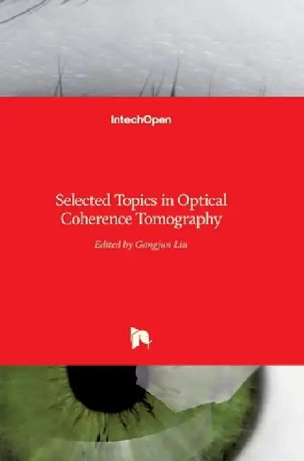 Selected Topics in Optical Coherence Tomography by Gangjun Liu