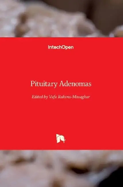 Pituitary Adenomas by Vafa Rahimi-Movaghar