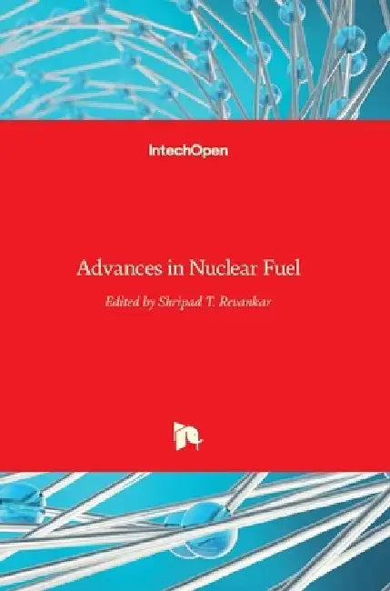 Advances in Nuclear Fuel by Shripad T. Revankar