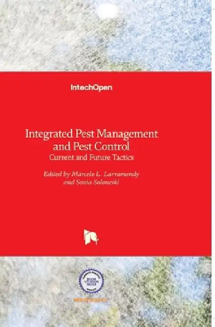 Integrated Pest Management and Pest Control: Current and Future Tactics by Marcelo Larramendy